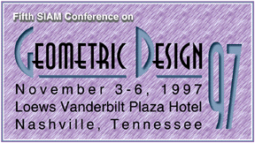 Fifth SIAM Conference on Geometric Design, November 3-6, 1997, Loews Vanderbilt Plaza Hotel, Nashville, Tennessee
