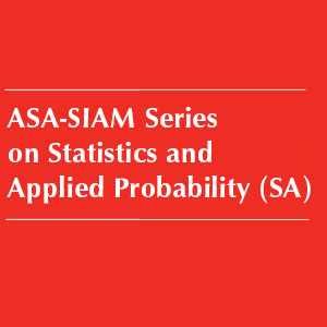 ASA-SIAM Series on Statistics and Applied Probability (SA)