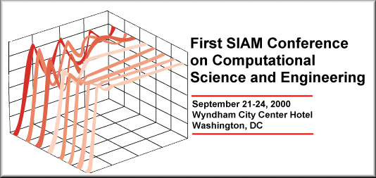First SIAM Conference on Computational Science and Engineering, September 21-24, 2000, Wyndham City Center Hotel, Washington, DC