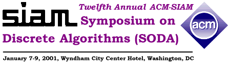 Twelfth Annual ACM-SIAM Symposium on Discrete Algorithms (SODA), January 7-9, 2001, Wyndham City Center Hotel, Washington, DC