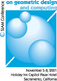 SIAM Conference on Geometric Design and Computing, November 5-8, 2001, Holiday Inn Capital Plaza Hotel, Sacramento, California