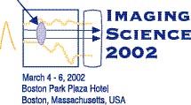 Imaging Science 2002, March 4-6, 2002, Boston Park Plaza Hotel, Boston, MA