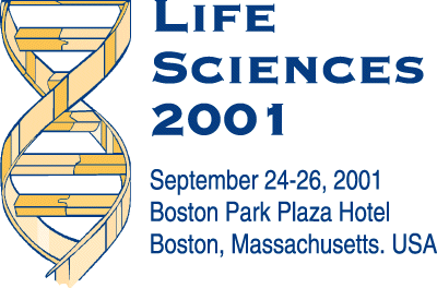 Life Sciences 2001,  September 24-26, 2001, Boston Park Plaza Hotel, Boston, MA