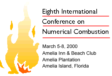 Eighth International Conference on Numerical Combustion, March 5-8, 2000, Amelia Inn & Beach Club, Amelia Plantation, Amelia Island, Florida